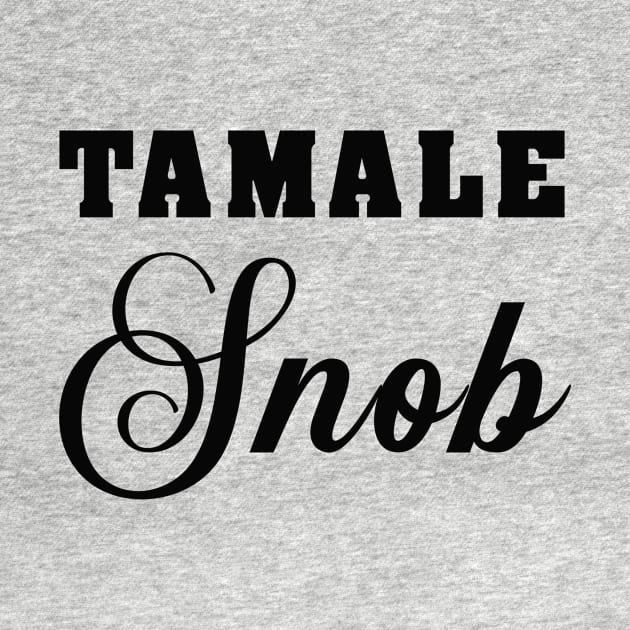 Tamale Snob by TwentyThreeTripods